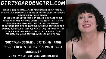 Dirtygardengirl extreme anal dildo fuck &_ prolapse with fuck machine