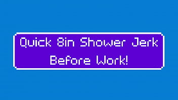 MistaChubbz'_ Quick 8in Shower Jerk Before Work!