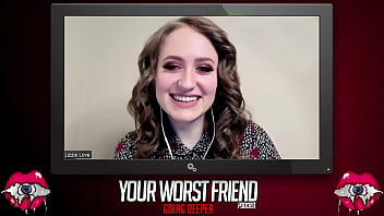 Lizzie Love - Your Worst Friend: Going Deeper Season 3 (pornstar and vegan) (featuring Mike Alexio)
